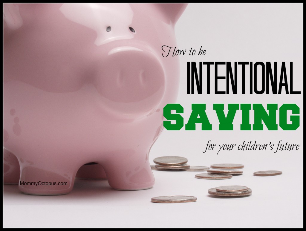 How to be Intentional Saving for your Children's Future