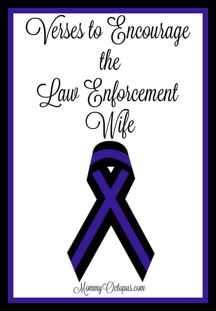 Verses to Encourage the Law Enforcement Wife