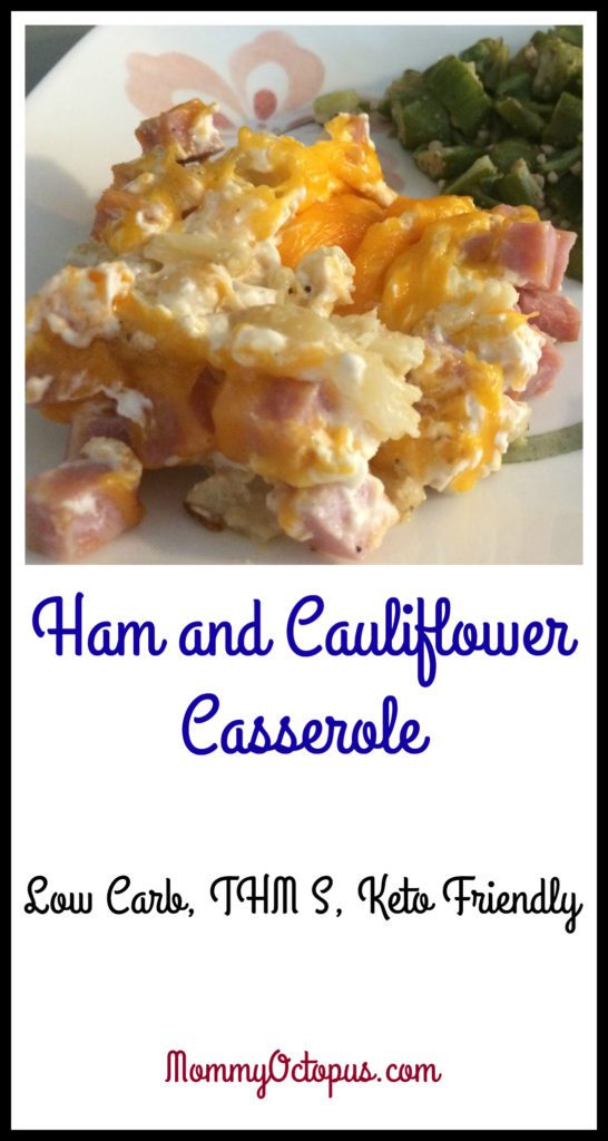 Ham and Cauliflower Casserole - Low Carb, THM S, Keto Friendly